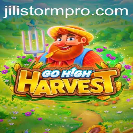 GoHighHarvest: A Deep Dive into the World of JILIStorm